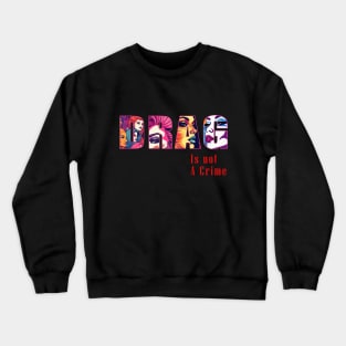 Drag is not a Crime Crewneck Sweatshirt